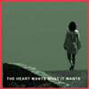 The Heart Wants What It Wants